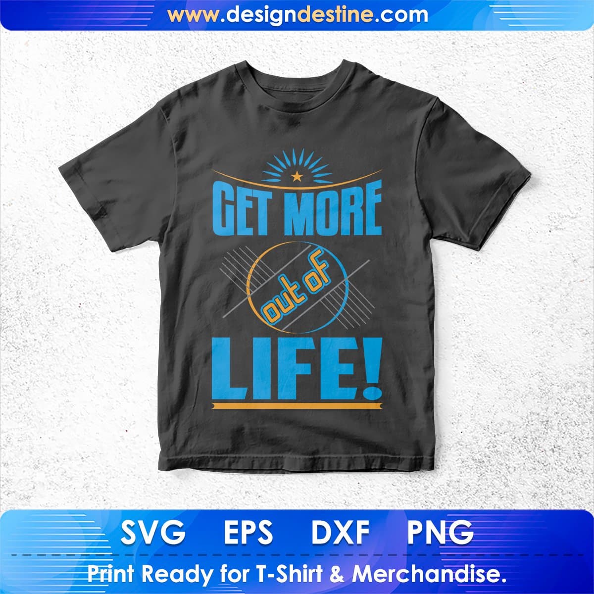 Get More Out Of Life T shirt Design Svg Png Cutting Printable Files