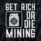 Get Rich Or Die Mining Funny ASIC Bitcoin Miner Editable Vector T-shirt Design in Ai Svg Files