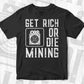 Get Rich Or Die Mining Funny ASIC Bitcoin Miner Editable Vector T-shirt Design in Ai Svg Files