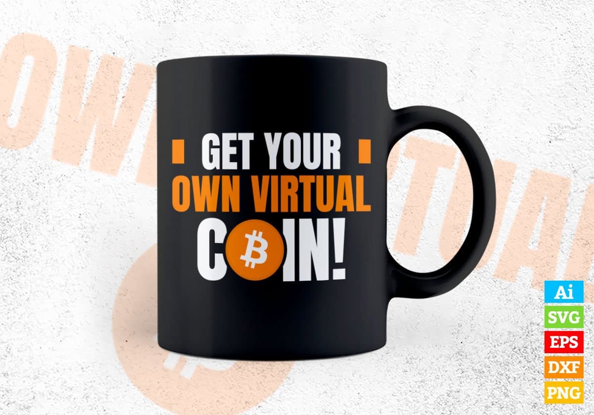 Get Your Own Virtual Coin Crypto Btc Bitcoin Editable Vector T-shirt Design in Ai Svg Files
