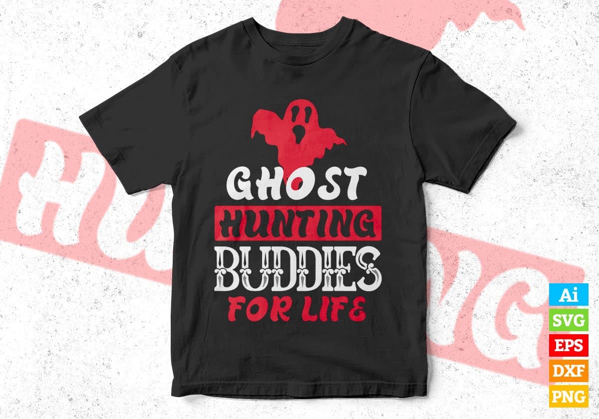 Ghost Hunting Buddies For Life Editable Vector T shirt Design In Svg Png Printable Files