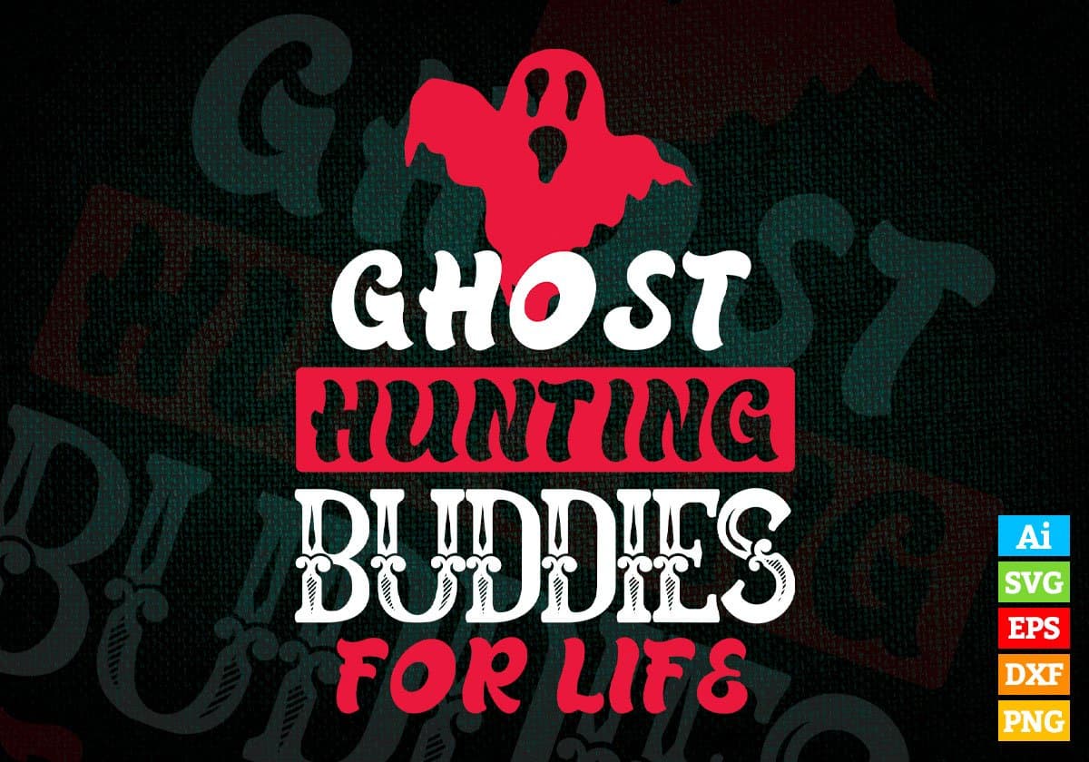 Ghost Hunting Buddies For Life Editable Vector T shirt Design In Svg Png Printable Files