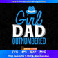 Girl Dad Outnumbered Father's Day Editable Vector T shirt Design In Svg Png Printable Files