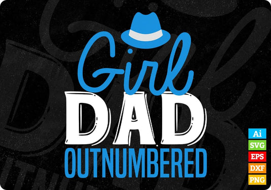Girl Dad Outnumbered Father's Day Editable Vector T shirt Design In Svg Png Printable Files