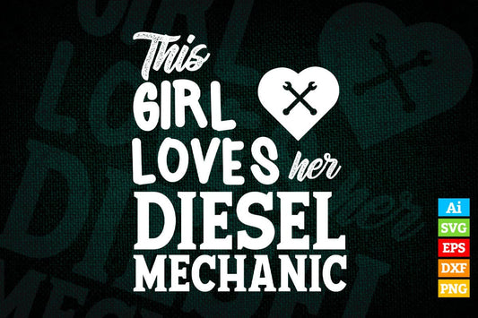 Girl Loves Diesel Mechanic Shirt Funny Valentine's Day Editable Vector T-shirt Design in Ai Svg Png Files