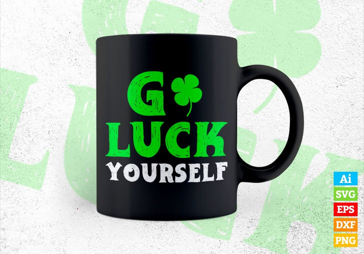 Go Luck Yourself St Patrick's Day Editable Vector T-shirt Design in Ai Svg Png Files