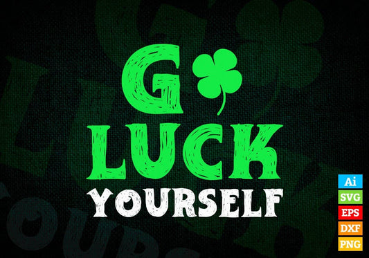 Go Luck Yourself St Patrick's Day Editable Vector T-shirt Design in Ai Svg Png Files