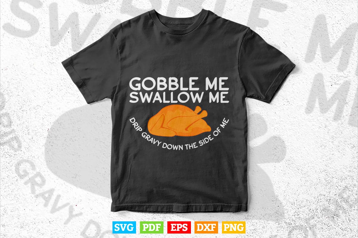 Gobble Me Swallow Me Funny Thanksgiving Svg Png Cut Files.