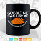 Gobble Me Swallow Me Funny Thanksgiving Svg Png Cut Files.