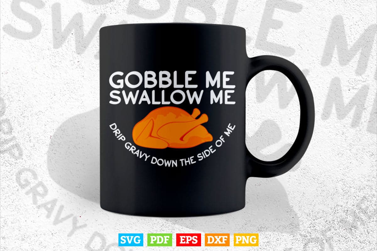 Gobble Me Swallow Me Funny Thanksgiving Svg Png Cut Files.