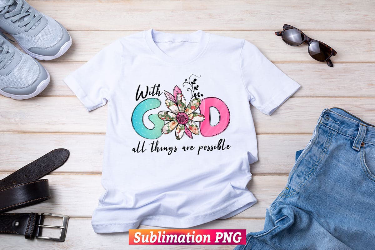 God Christian with God all Things are Possible Bible Verse T shirt Design Png Sublimation Printable Files