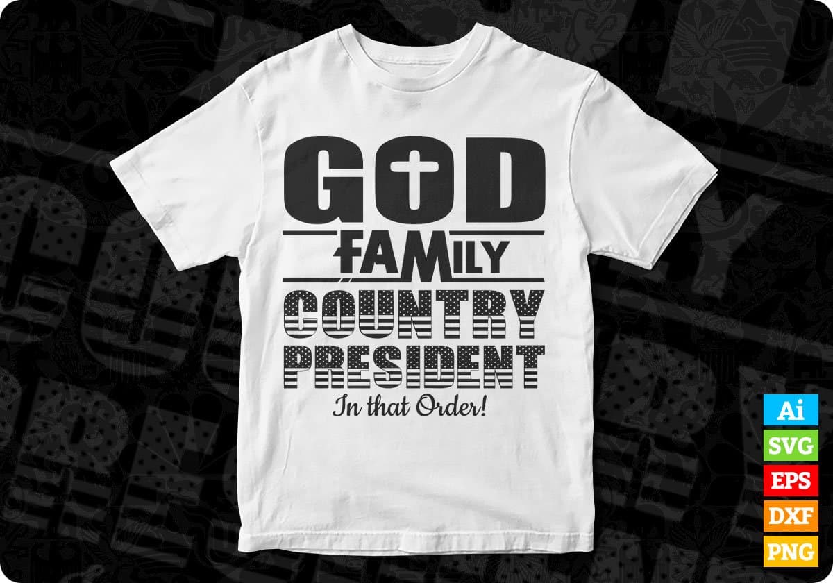 God Family Country President In The Order Quotes T shirt Design In Png Svg Printable Files