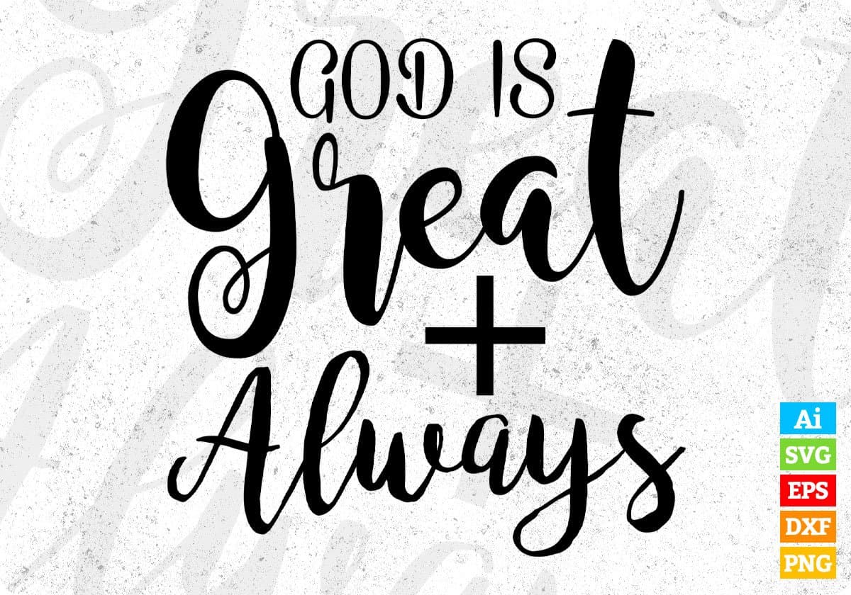God Is Great Jesus Christ Always T shirt Design In Svg Png Cutting Printable Files