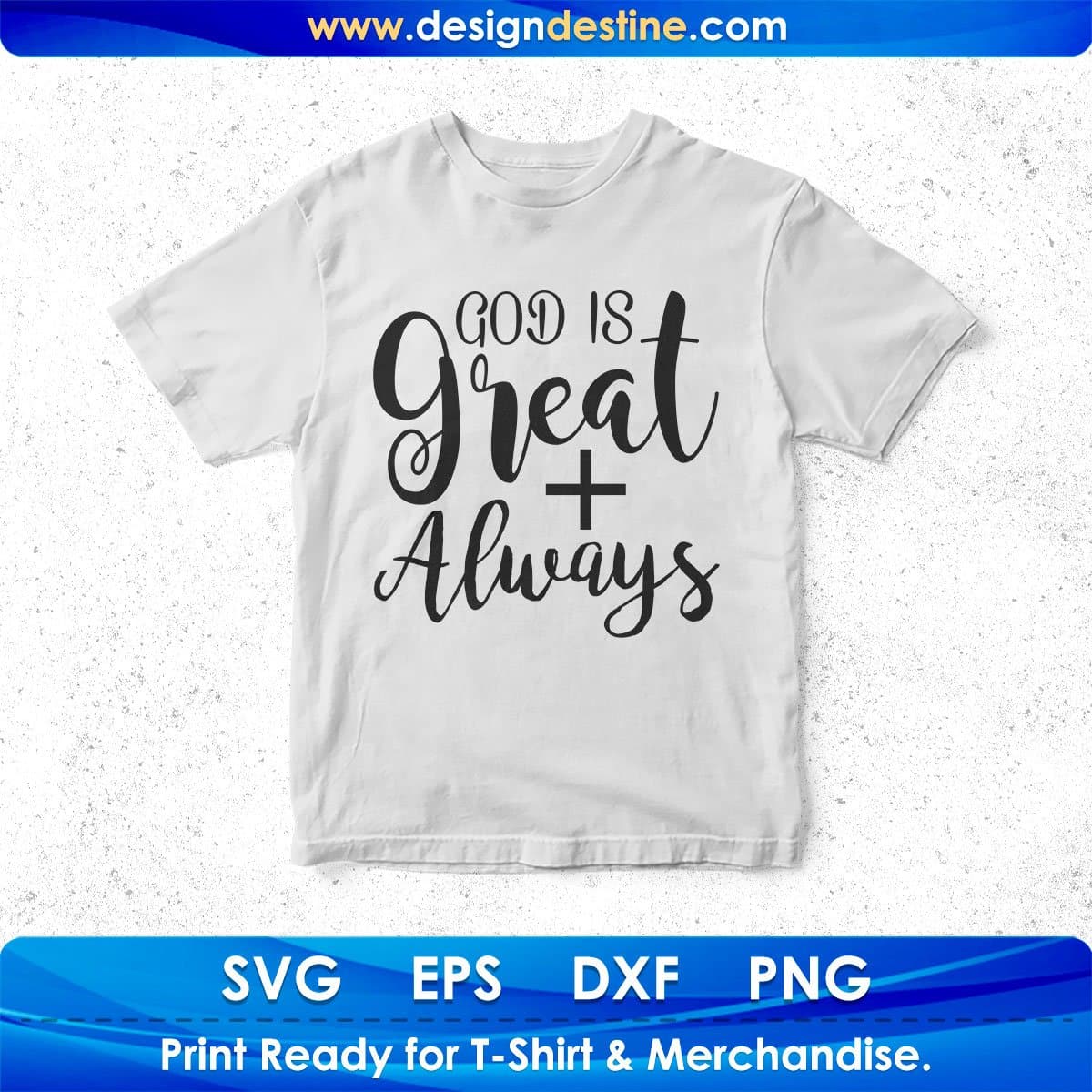 God Is Great Jesus Christ Always T shirt Design In Svg Png Cutting Printable Files