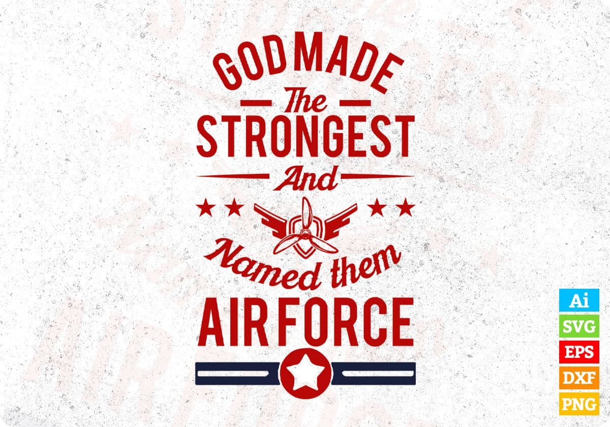 God Made The Strongest And Named Them Air Force Editable T shirt Design Svg Cutting Printable Files