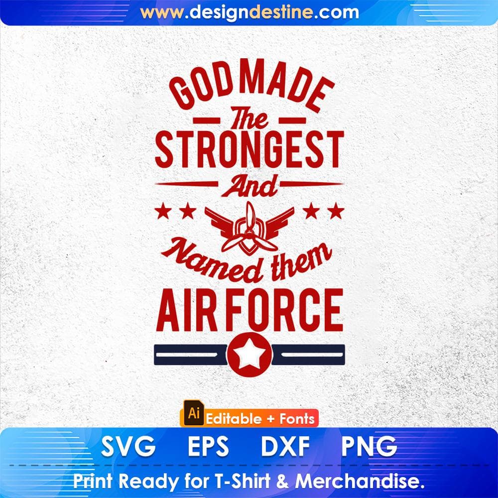 God Made The Strongest And Named Them Air Force Editable T shirt Design Svg Cutting Printable Files