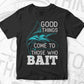 God Think Come Those Who Bait Fishing Editable Vector T-shirt Design in Ai Svg Png Files