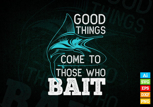 God Think Come Those Who Bait Fishing Editable Vector T-shirt Design in Ai Svg Png Files