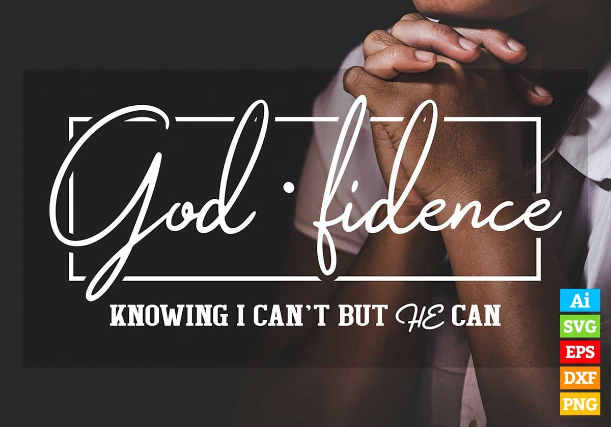 Godfidence Knowing Religious Quote Editable Vector T-shirt Design in Ai Svg Png Files