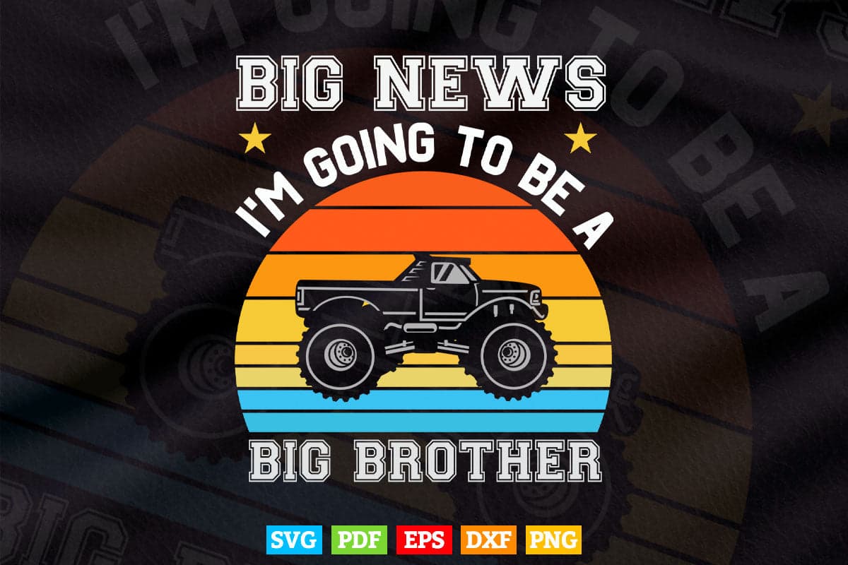 Going To Be A Big Brother Vintage Monster Truck In Svg T shirt Design.