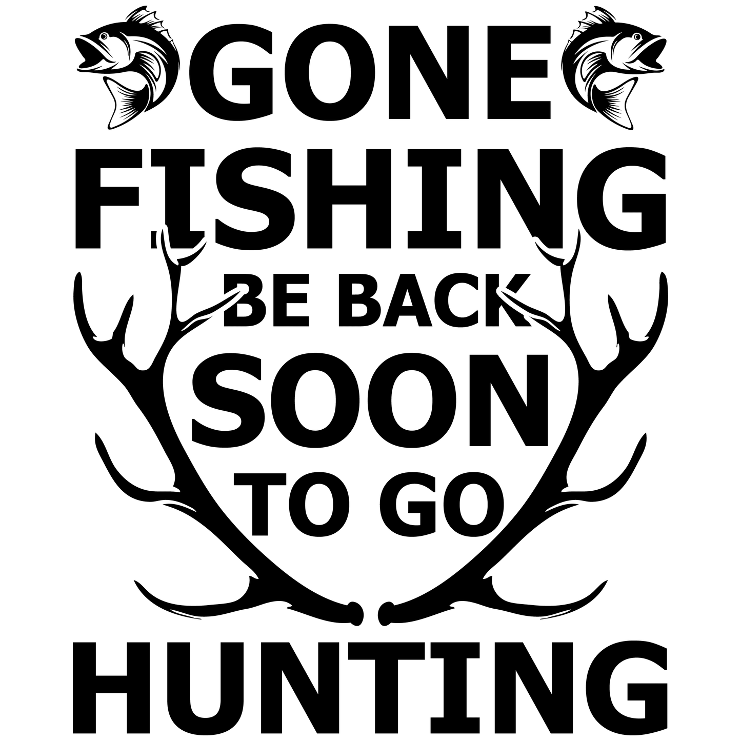 Gone Fishing Be Back Soon To Go Hunting T shirt Design In Svg