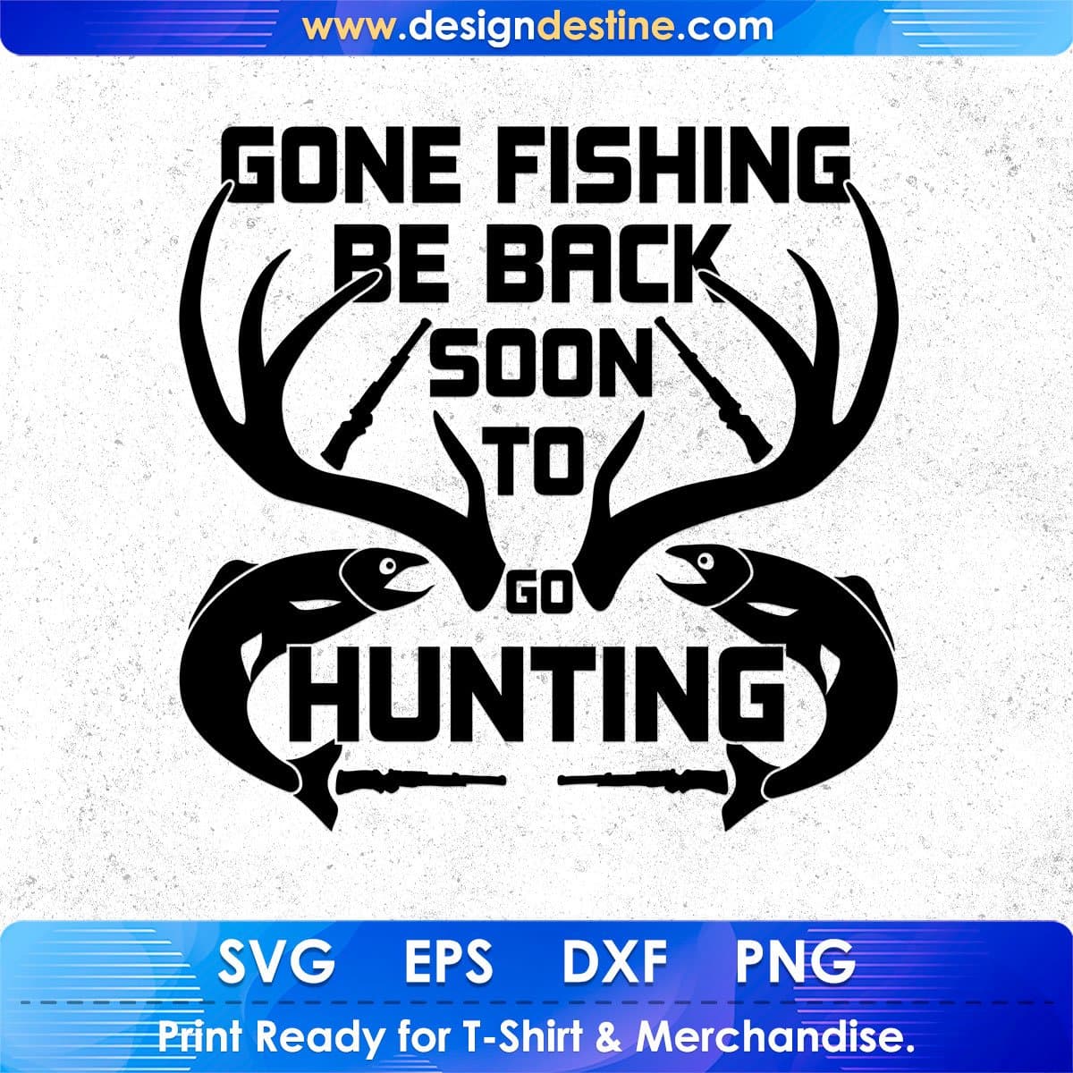 Gone Fishing Be Back Soon To Go Hunting T shirt Design In Svg Png Cutting Printable Files