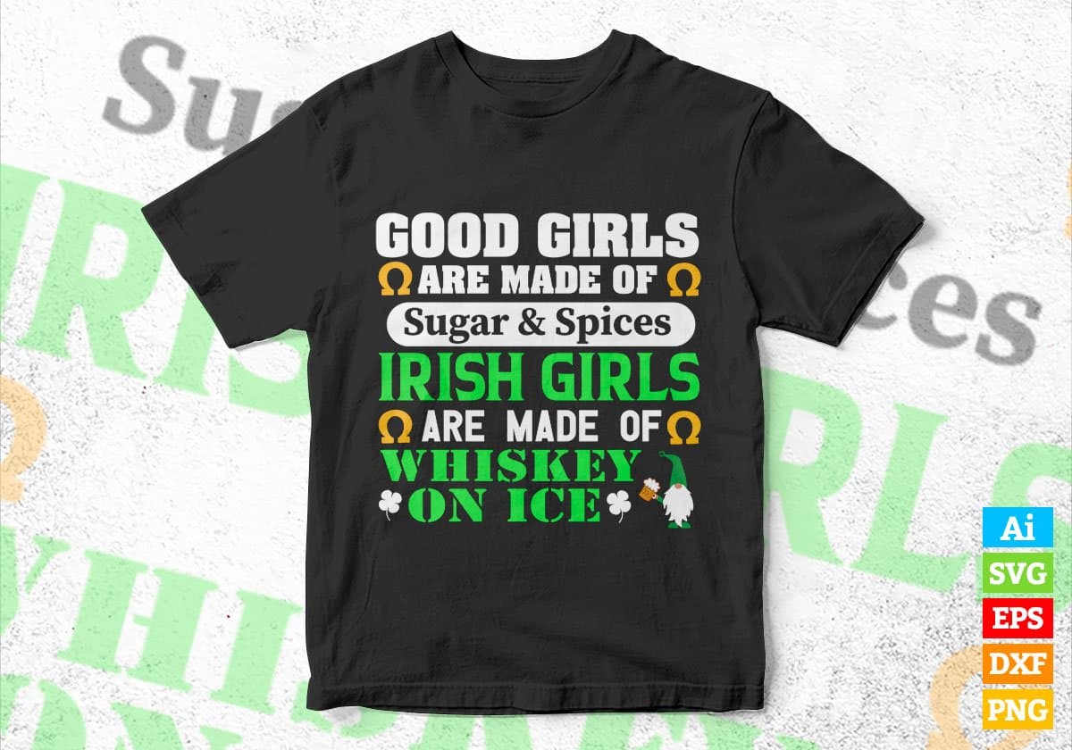 Good Girls Are Made Of Sugar And Spices Irish Girls St Patrick's Day Editable Vector T-shirt Design in Ai Svg Png Files