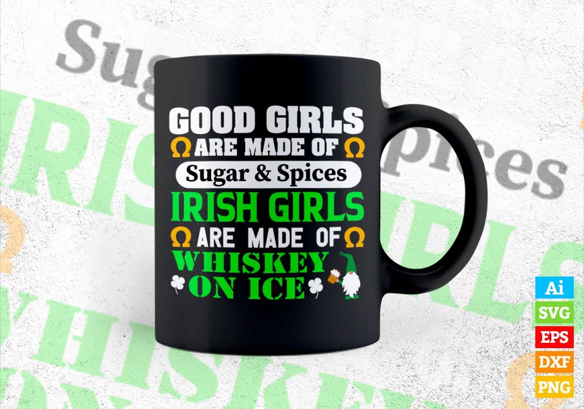 Good Girls Are Made Of Sugar And Spices Irish Girls St Patrick's Day Editable Vector T-shirt Design in Ai Svg Png Files