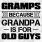 Gramps Because Grandpa Is For Old Guys Editable T shirt Design In Ai Png Svg Cutting Printable Files