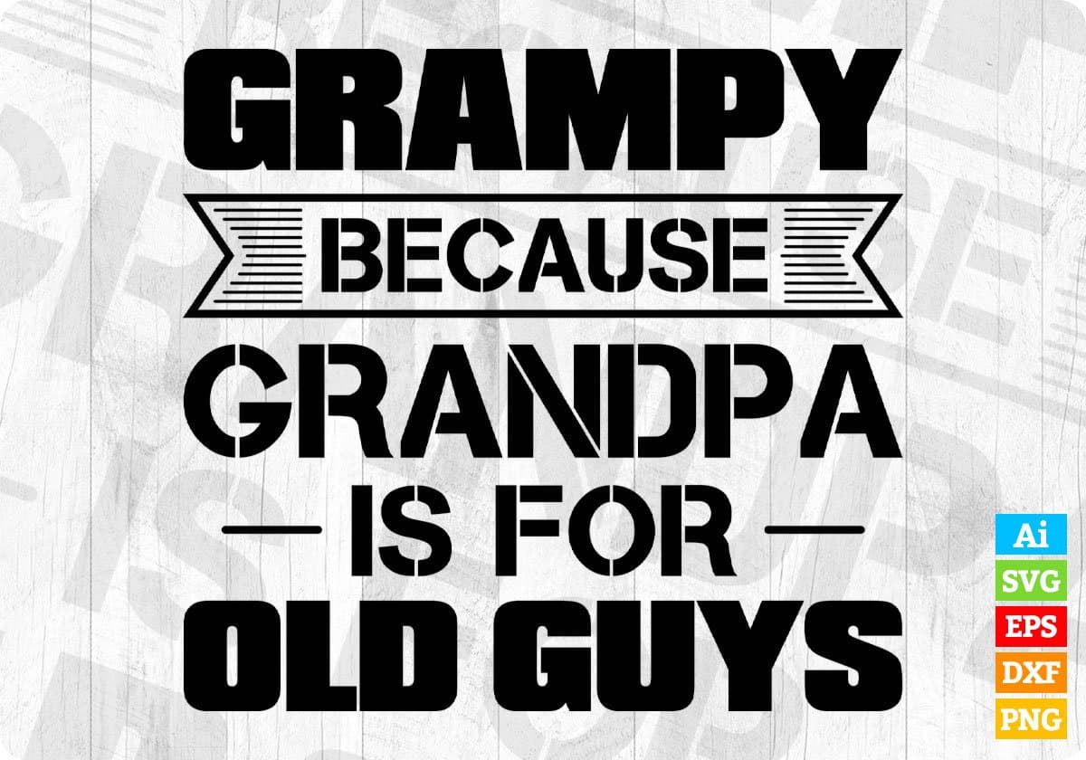 Grampy Because Grandpa Is For Old Guys Editable T shirt Design In Ai Png Svg Cutting Printable Files