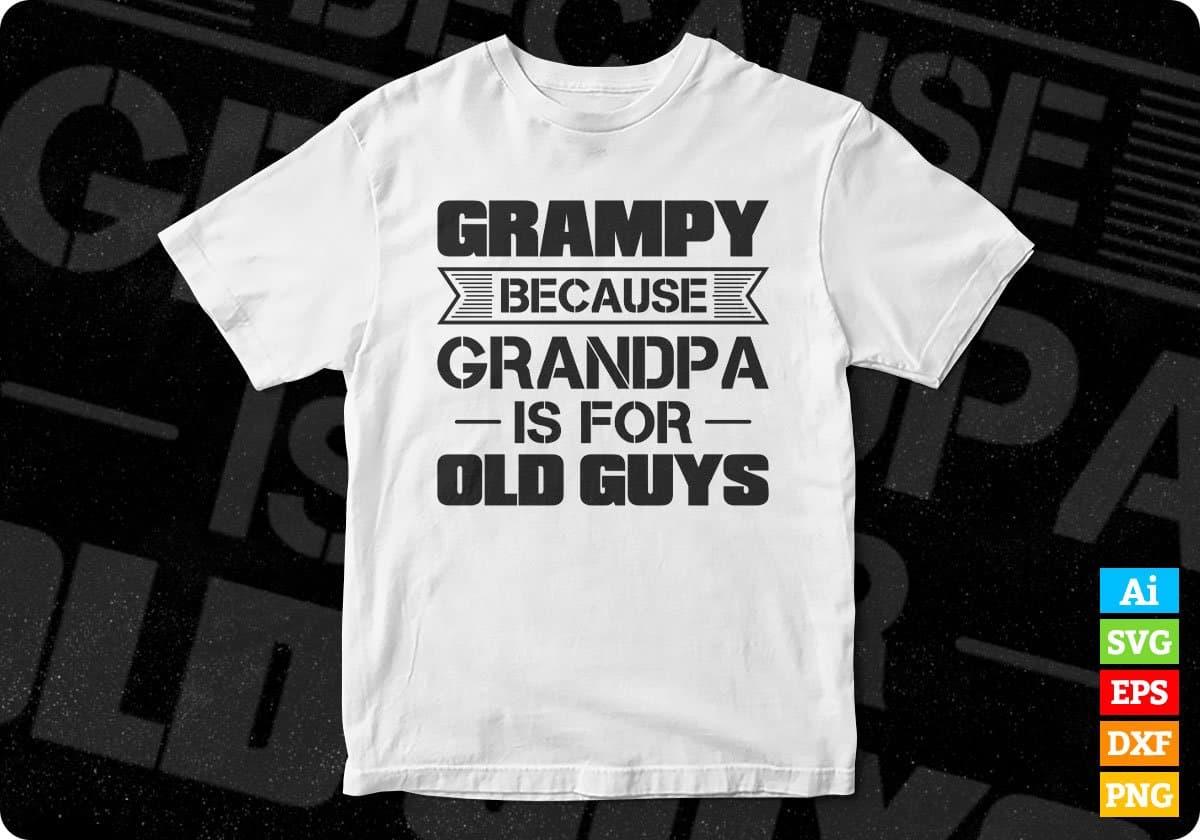 Grampy Because Grandpa Is For Old Guys Editable T shirt Design In Ai Png Svg Cutting Printable Files