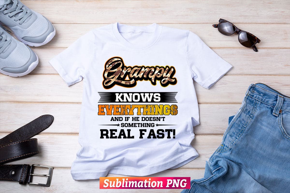 Grampy Know Everything And If The Doesn't Something Real Fast! Father's Day T shirt Design Png Sublimation Files