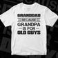Granddad Because Grandpa Is For Old Guys Editable T shirt Design In Ai Png Svg Cutting Printable Files