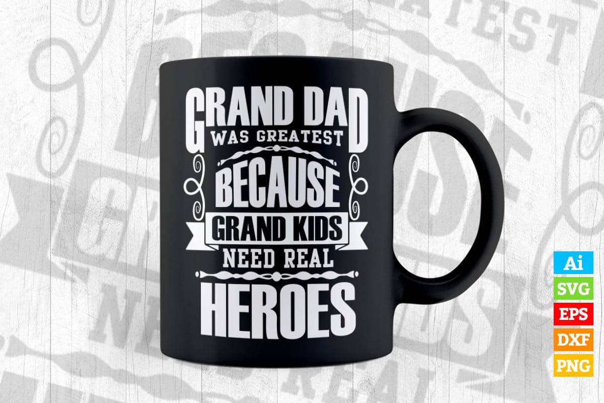 Granddad Was Greatest Because Grandkids Need Real Heroes Father's Day Vector T shirt Design in Ai Png Svg Files