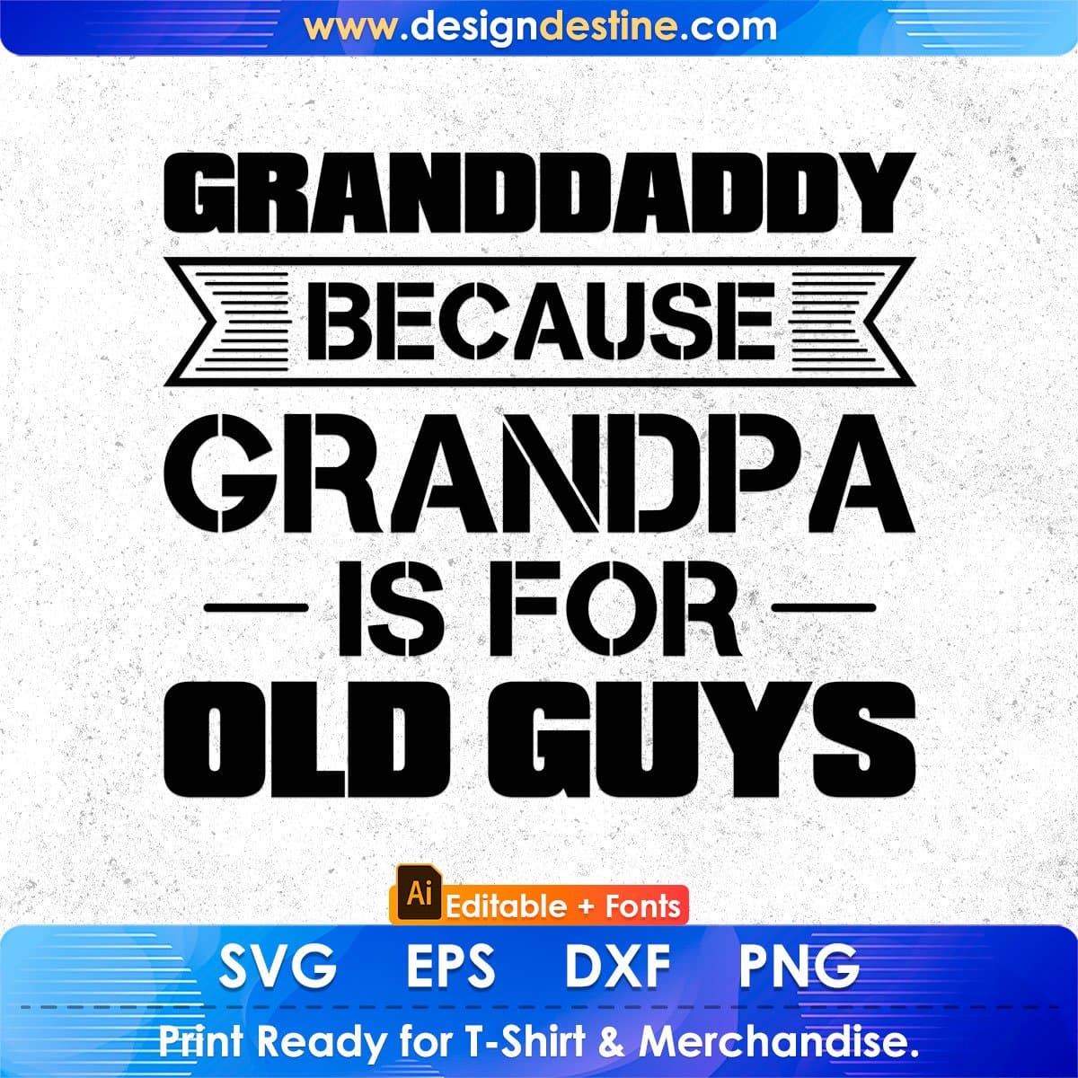 Granddaddy Because Grandpa Is For Old Guys Editable T shirt Design In Ai Png Svg Cutting Printable Files