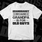 Granddaddy Because Grandpa Is For Old Guys Editable T shirt Design In Ai Png Svg Cutting Printable Files