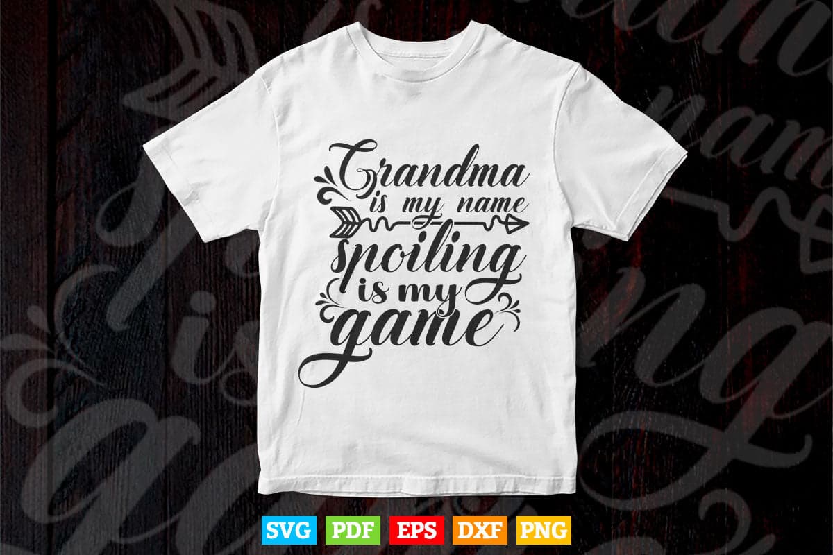 Grandma is My Name Spoiling is My Game Svg Png Cut Files.