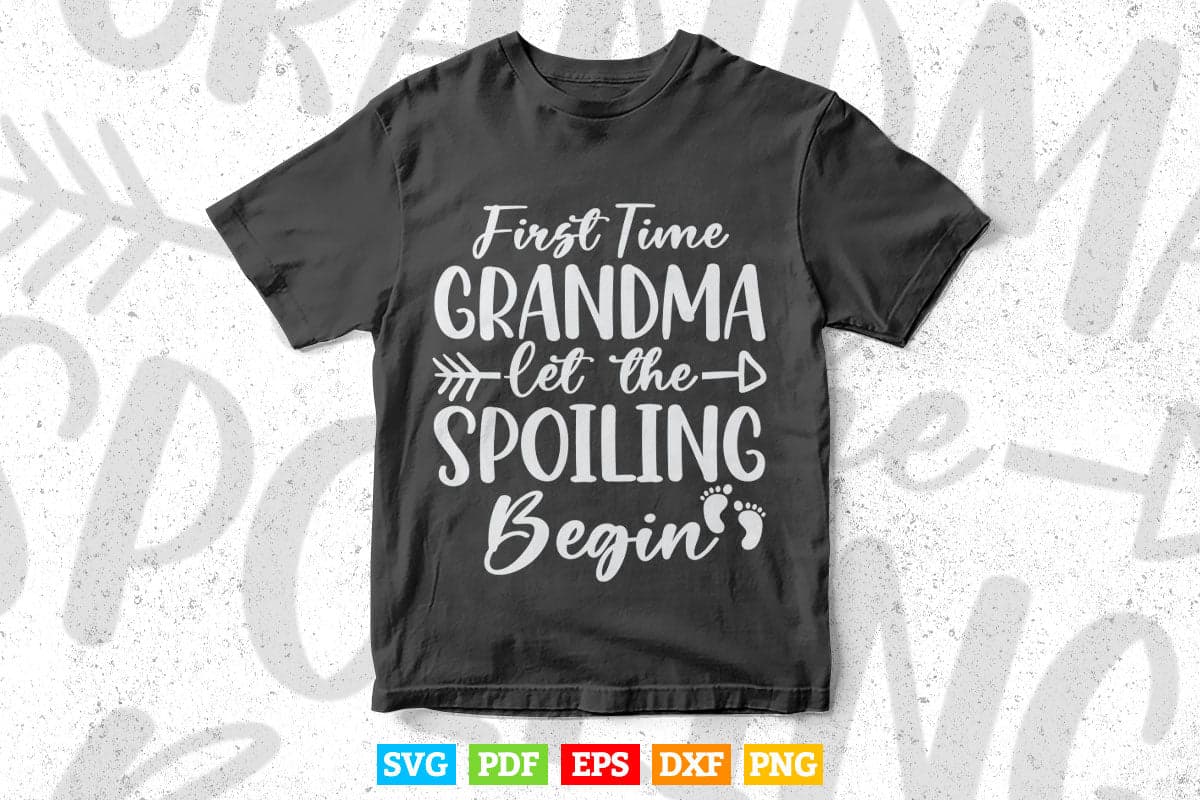 Grandma Let The Spoiling Begin Gift First Time Grandma Svg Png Cut Files.