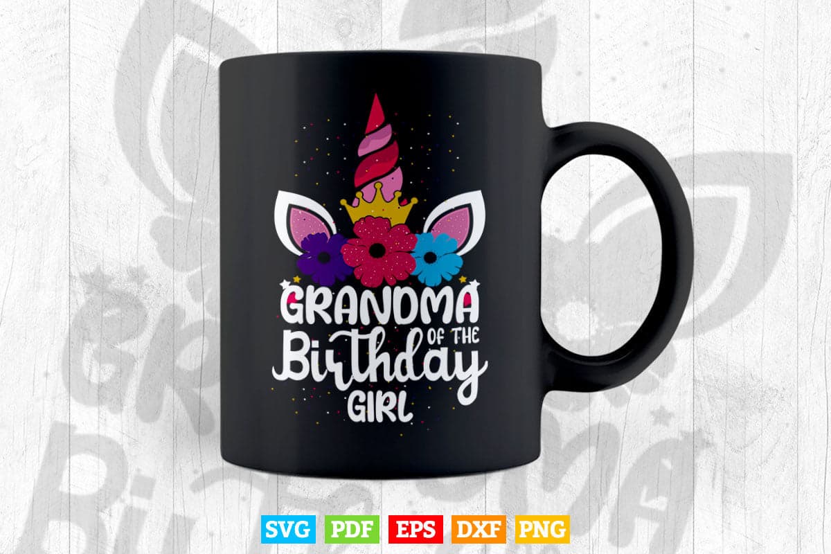 Grandma Of The Birthday Girl Grandma Gift Unicorn Birthday Svg Png Cut Files.