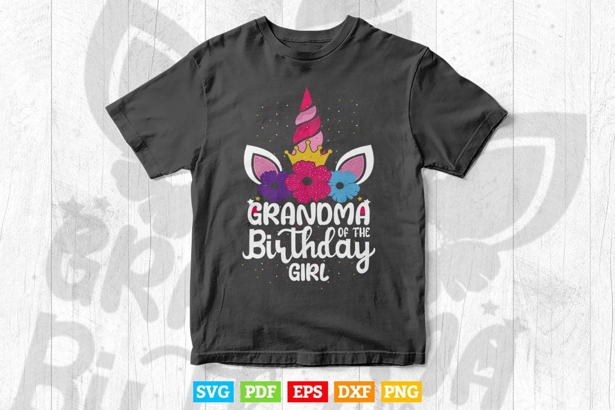 Grandma Of The Birthday Girl Grandma Gift Unicorn Birthday Svg Png Cut Files.