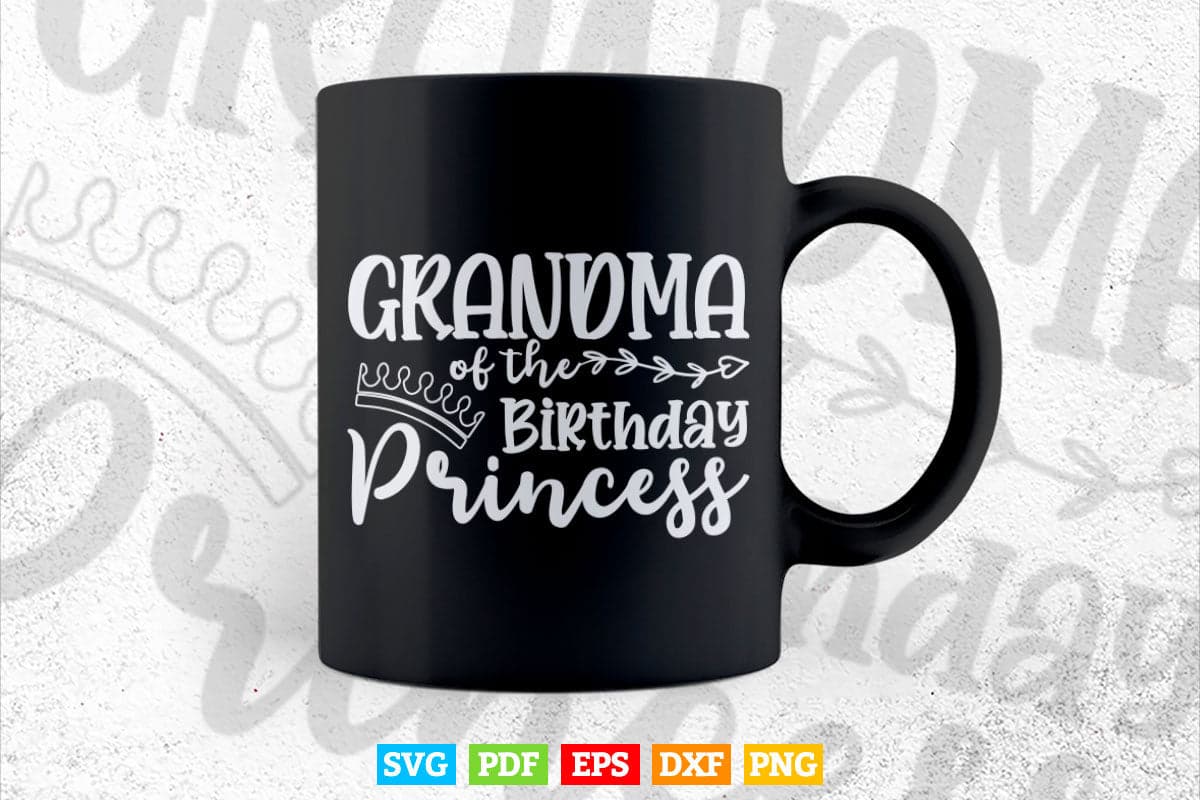 Grandma Of The Birthday Princess Matching Family Svg Png Cutting Files.