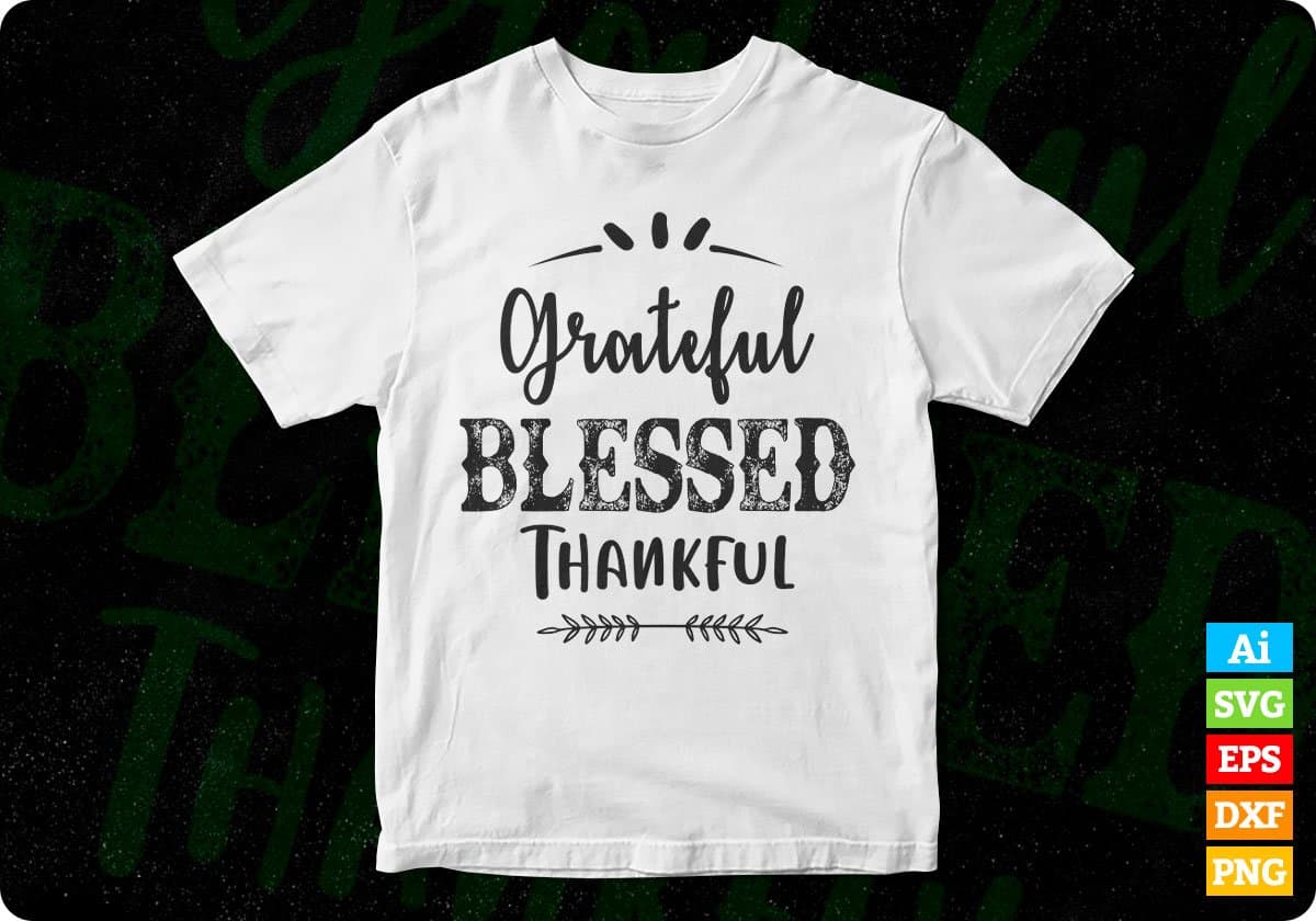 Grateful Blessed Thankful Inspirational T shirt Design In Png Svg Cutting Printable Files
