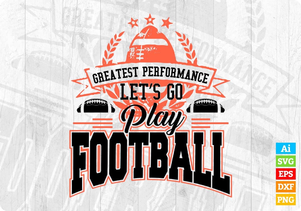 Greatest Performance Let's Go Play football American Football Editable T shirt Design Svg Cutting Printable Files