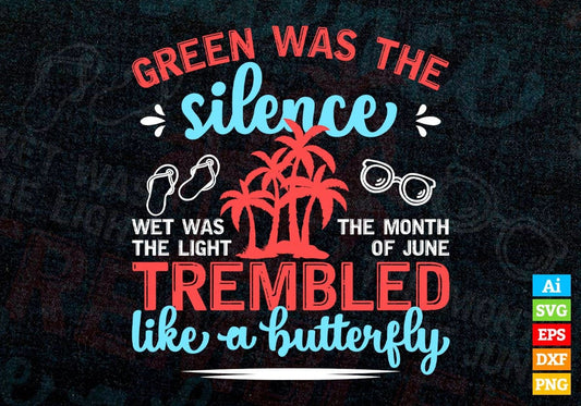 Green Was The Silence Trembled Like A Butter Fly Editable Vector T shirt Design In Svg Png Printable Files