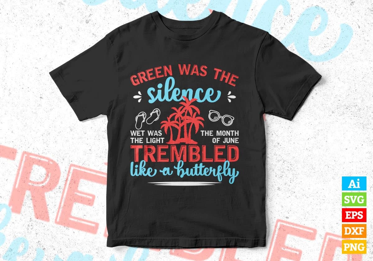 Green Was The Silence Trembled Like A Butter Fly Editable Vector T shirt Design In Svg Png Printable Files