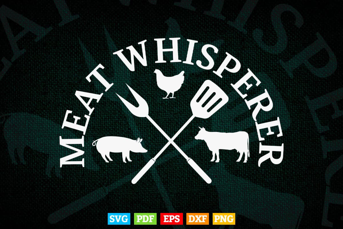 Grilling Meat Whisperer Funny BBQ Chef Gift Svg Files.