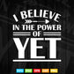 Growth Mindset Teacher SVG I Believe in the Power of Yet Svg T shirt Design.
