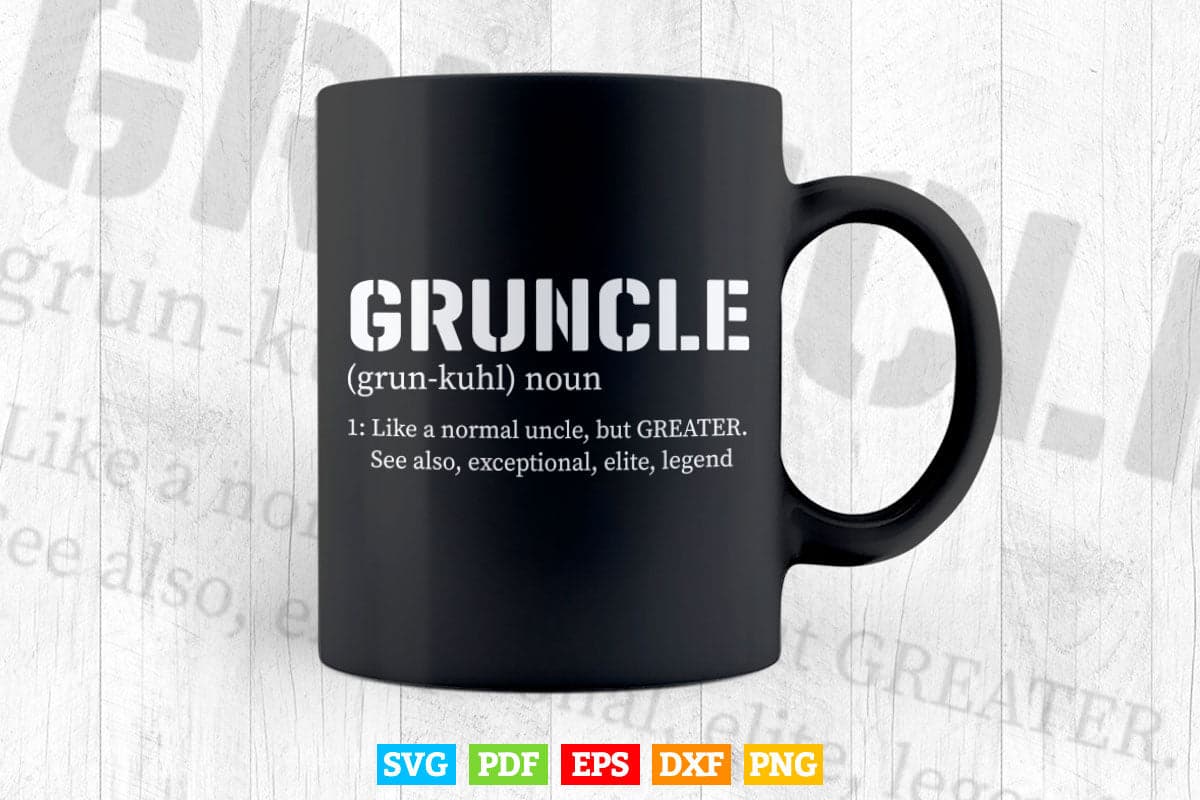 Gruncle Definition Best Uncle Ever Svg T shirt Design.