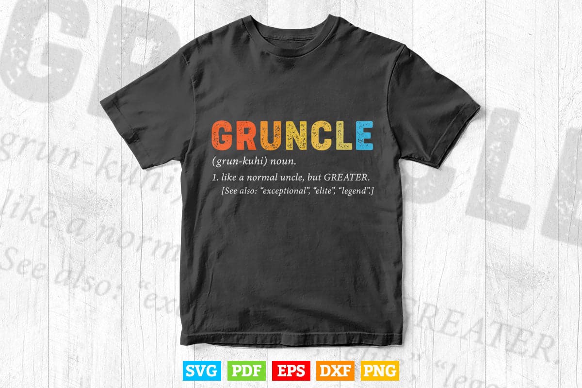 Gruncle Definition Uncle Gifts Svg T shirt Design.