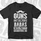 Guns Don't Kill People Babas With Pretty Daughter Do Humor Funny Father's Day Editable Vector T-shirt Design in Ai Svg Png Files